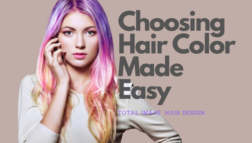 Choosing Hair Color Made Easy Total Image Hair Designs