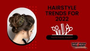 Hairstyle Trends for 2022
