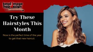 Try These Hairstyles This Month