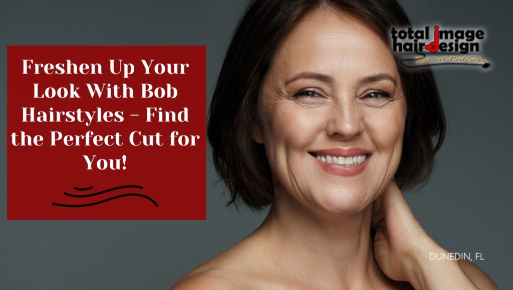 Freshen Up Your Look With Bob Hairstyles &#8211; Find the Perfect Cut for You!