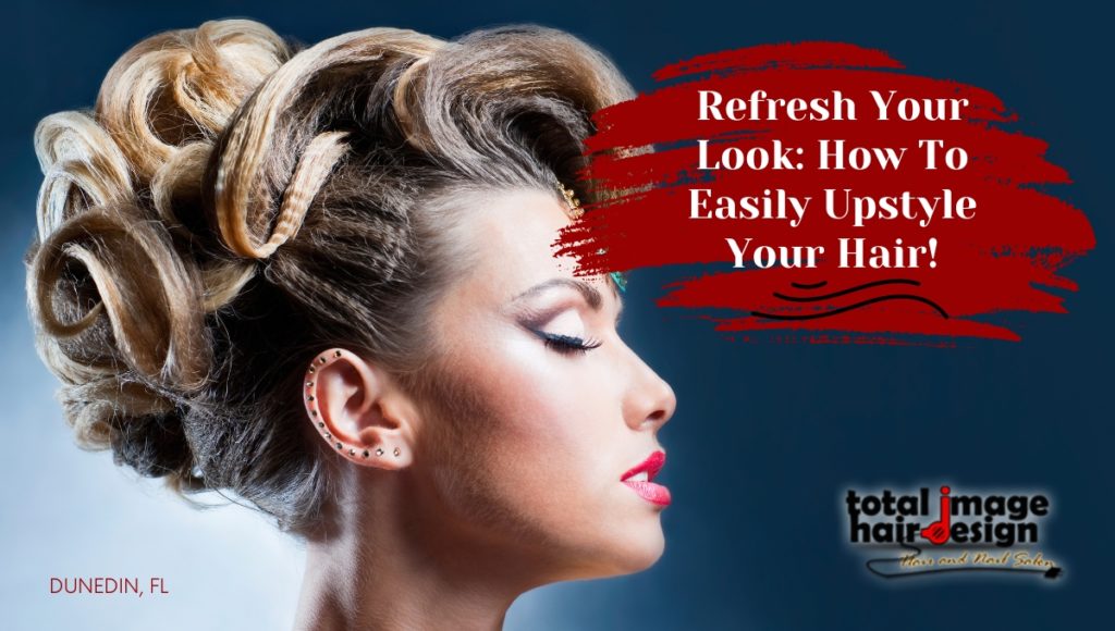 Refresh Your Look: How To Easily Upstyle Your Hair!