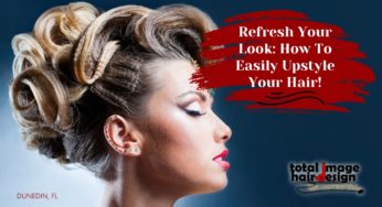 Refresh Your Look: How To Easily Upstyle Your Hair!