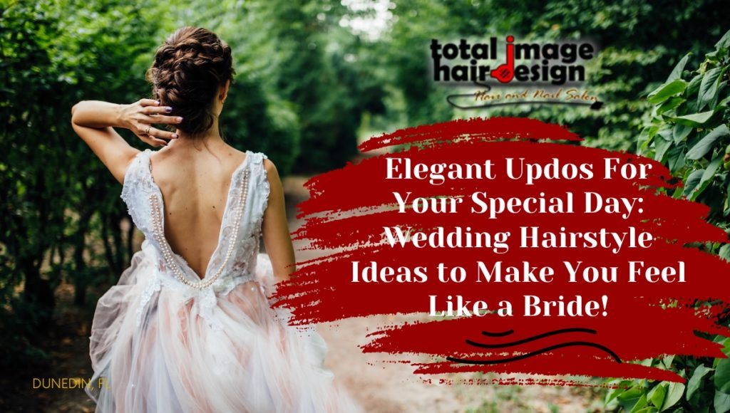 Elegant Updos For Your Special Day: Wedding Hairstyle Ideas to Make You Feel Like a Bride!