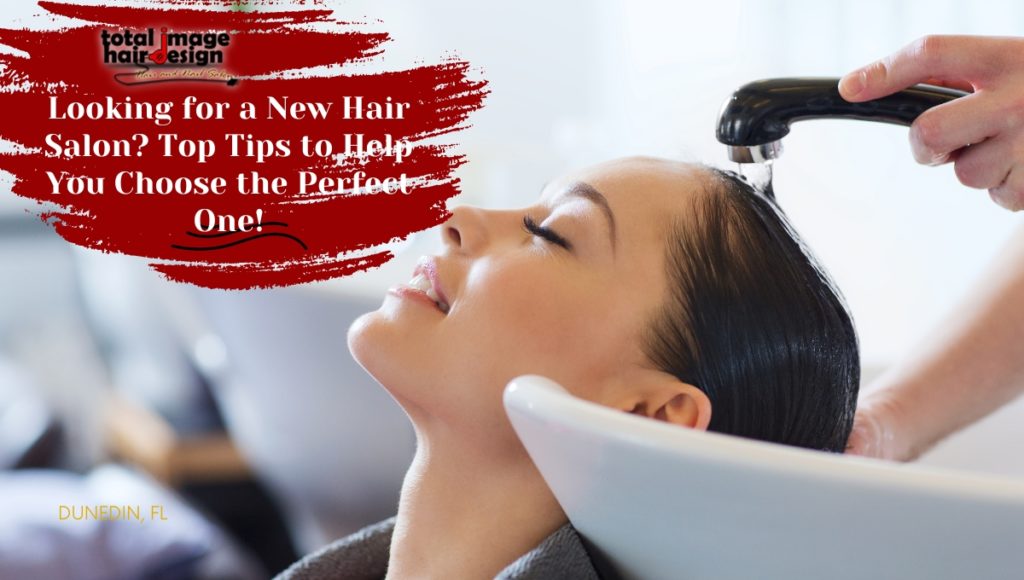 Looking for a New Hair Salon? Top Tips to Help You Choose the Perfect One!
