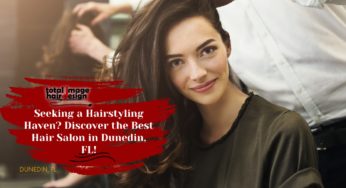 Seeking a Hairstyling Haven? Discover the Best Hair Salon in Dunedin, FL!