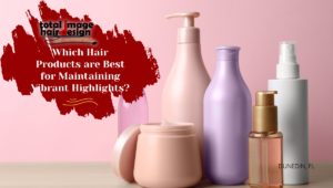 Which Hair Products are Best for Maintaining Vibrant Highlights?