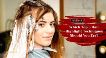 Which Top 5 Hair Highlight Techniques Should You Try?