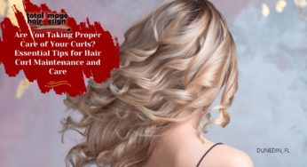 Are You Taking Proper Care of Your Curls? Essential Tips for Hair Curl Maintenance and Care