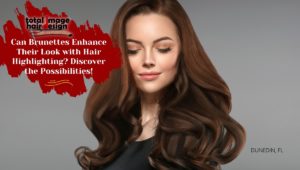 Can Brunettes Enhance Their Look with Hair Highlighting? Discover the Possibilities!