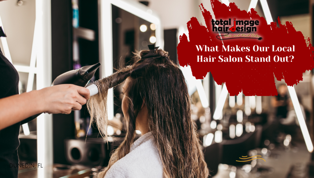 What Makes Our Local Hair Salon Stand Out?