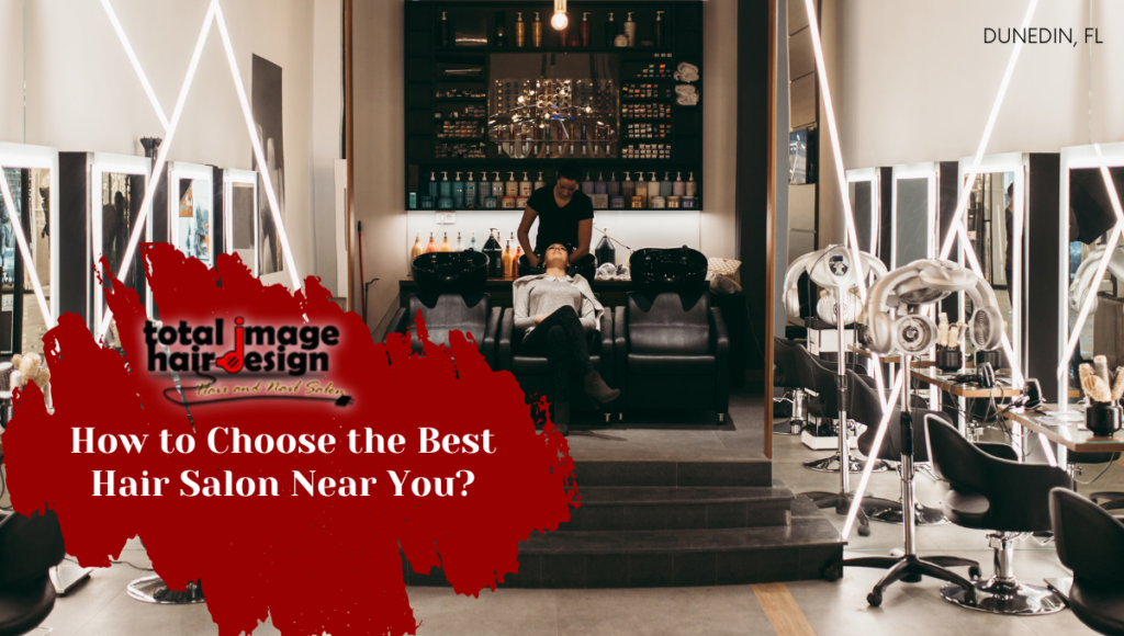 How to Choose the Best Hair Salon Near You?