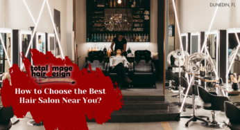 How to Choose the Best Hair Salon Near You?