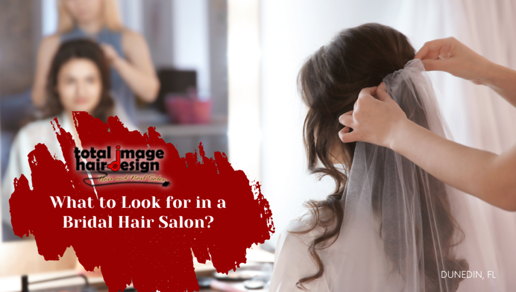 What to Look for in a Bridal Hair Salon?