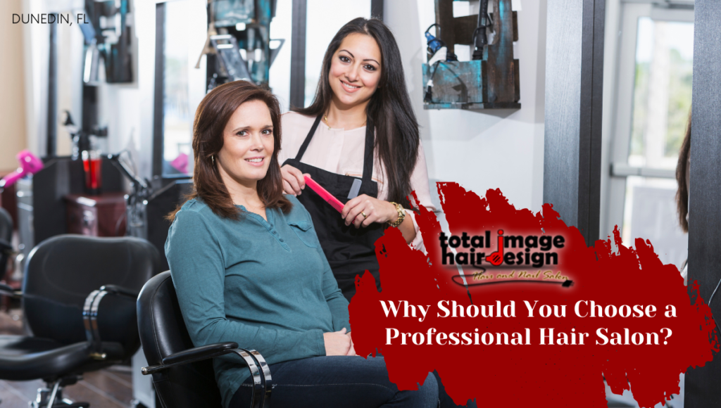Why Should You Choose a Professional Hair Salon?