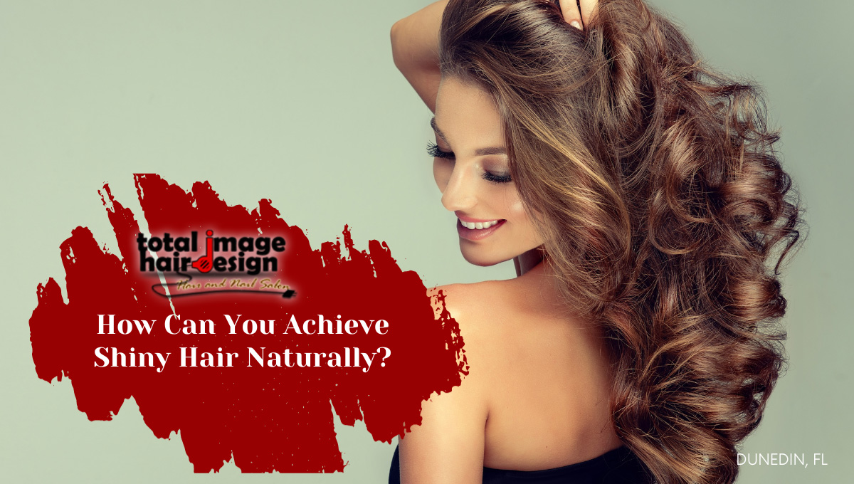 How Can You Achieve Shiny Hair Naturally?