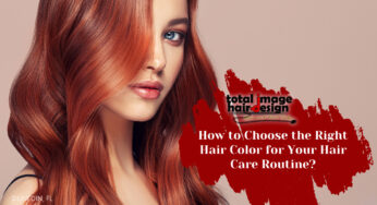 How to Choose the Right Hair Color for Your Hair Care Routine?