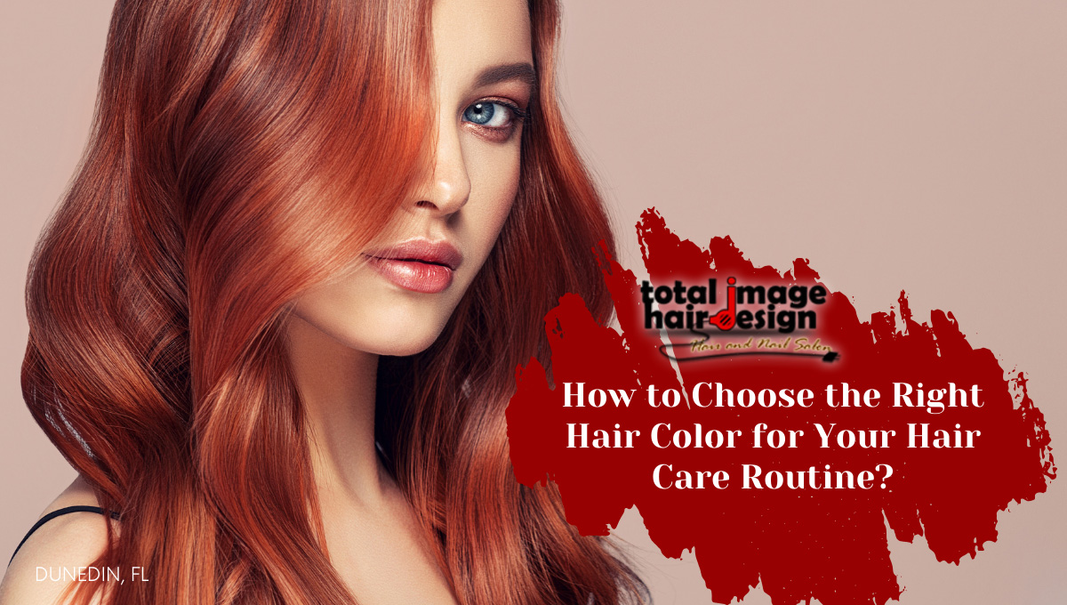 How to Choose the Right Hair Color for Your Hair Care Routine?