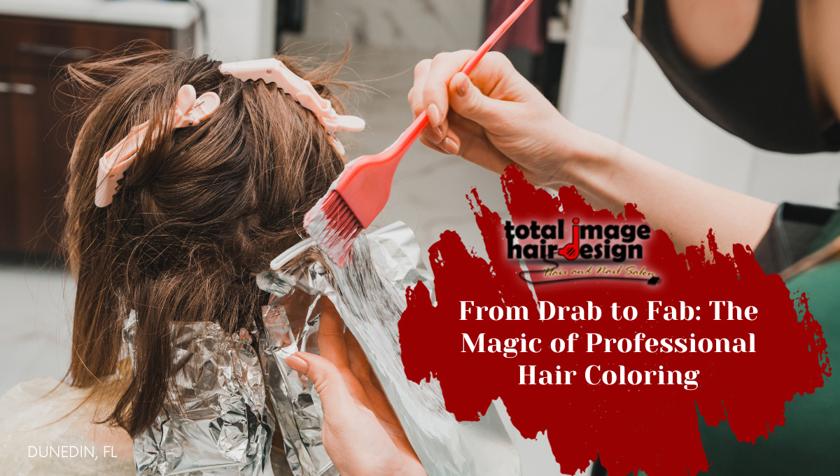 From Drab to Fab: The Magic of Professional Hair Coloring