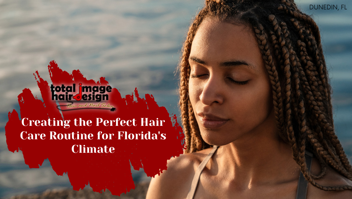 Creating the Perfect Hair Care Routine for Florida's Climate