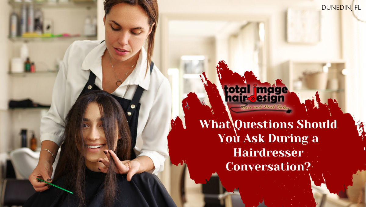 What Questions Should You Ask During a Hairdresser Conversation?