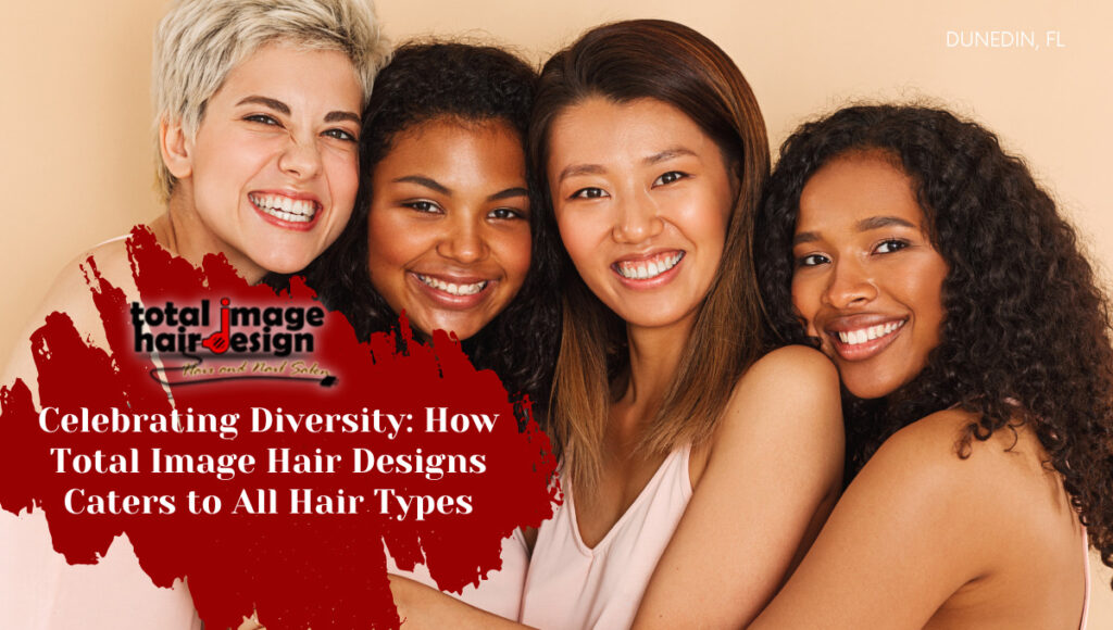 Celebrating Diversity: How Total Image Hair Designs Caters to All Hair Types