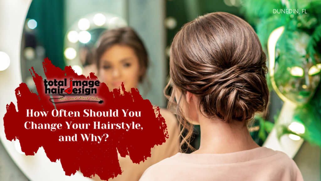 How Often Should You Change Your Hairstyle, and Why?
